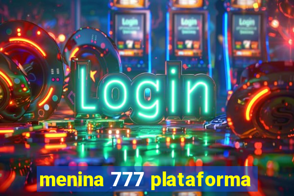 menina 777 plataforma